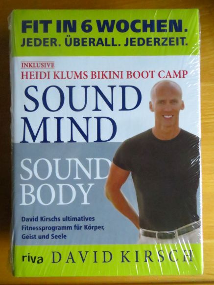 Kirsch, David:  Sound mind, sound body : inklusive Heidi Klums Bikini Boot-Camp. 