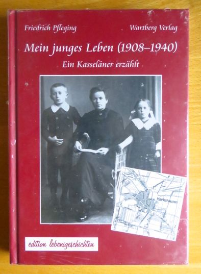 Pfleging, Friedrich:  Mein junges Leben (1908 - 1940) : ein Kasselner erzhlt. 