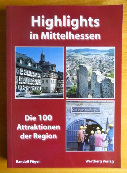 Fgen, Randolf:  Highlights in Mittelhessen : die 100 Attraktionen der Region. 
