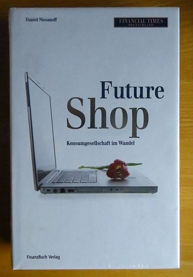 Nissanoff, Daniel und Angelika (Einbandgestalter) Feldwieser:  Future shop : Konsumgesellschaft im Wandel. 