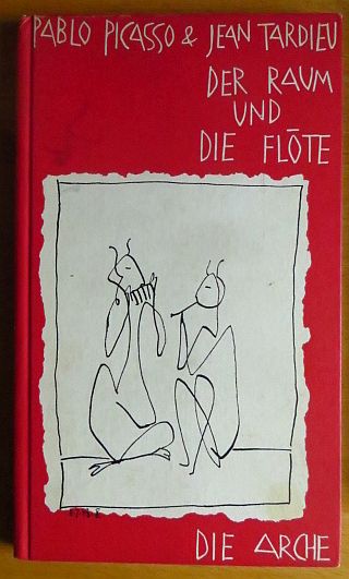 Picasso, Pablo, Jean Tardieu und Paul (Mitwirkender) Prtner:  Der Raum und die Flte : Variationen zu 12 Zeichn. 