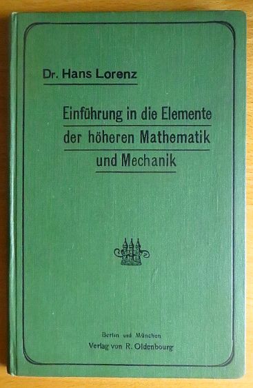 Lorenz, Dr. Hans:  Einfhrung in die Elemente der hheren Mathematik und Mechanik. 