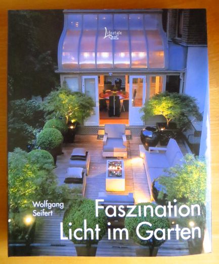 Seifert, Wolfgang:  Faszination Licht im Garten. 