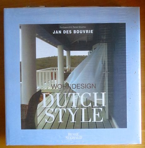 Stoeltie, Barbara, Ren Stoeltie und Jan des (Illustrator) Bouvrie:  Dutch Style - Jan des Bouvrie : Wohndesign. 
