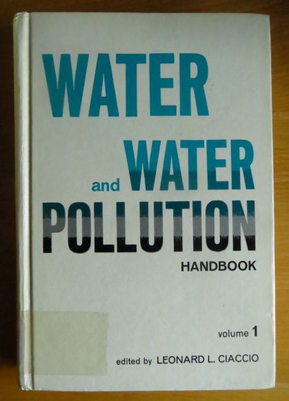 Ciaccio, Leonard L.:  Water and Water Pollution Handbook 
