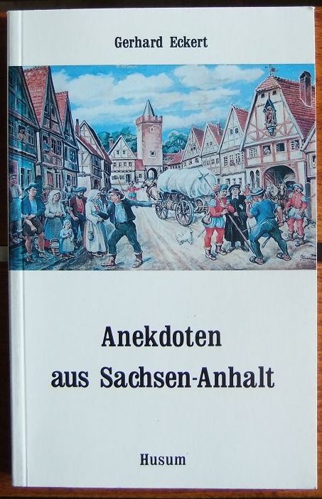 Eckert, Gerhard:  Anekdoten aus Sachsen-Anhalt. 