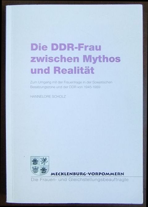 Scholz, Hannelore:  Die DDR-Frau zwischen Mythos und Realitt 