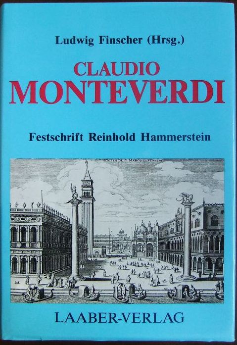 Finscher, Ludwig (Herausgeber) und Reinhold Hammerstein (Gefeierter):  Claudio Monteverdi 