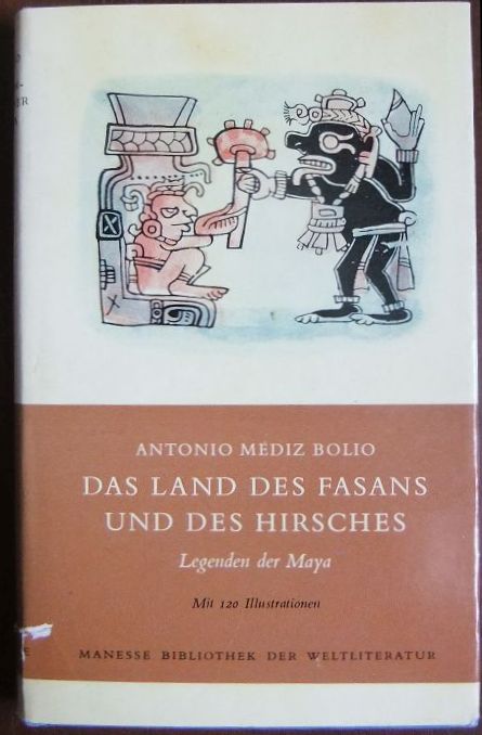 Mediz Bolio, Antonio, Heinz Boelicke (bers.) Fritz Kalmar u. a.:  Das Land des Fasans und des Hirsches 