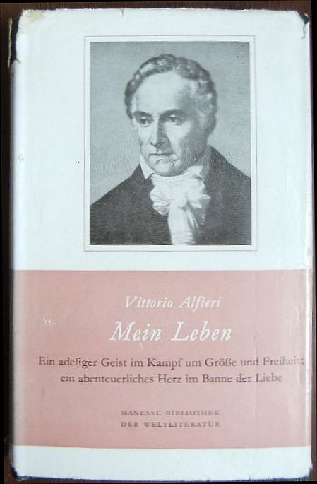 Mein Leben. Vittorio Alfieri. Hrsg. von Giuseppe Zoppi. [Aus d. Italien. übers. von H. Hinderberger] / Manesse-Bibliothek der Weltliteratur