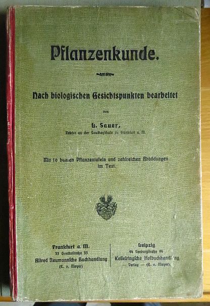 Sauer, L.:  Pflanzenkunde. Nach biologischen Gesichtspunkten bearbeitet. (Grundri der Naturgeschichte fr Volks- und Mittelschulen. II. Teil.) 