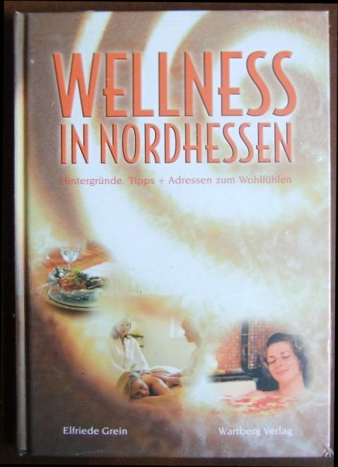 Grein, Elfriede:  Wellness in Nordhessen 