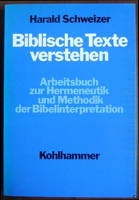 Schweizer, Harald:  Biblische Texte verstehen 