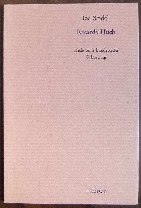 Seidel, Ina: Ricarda Huch : Rede zum 100. Geburtstag, [München, 10. Juli 1964]. [Hrsg. von d. Bayer. Akademie d. Schönen Künste]