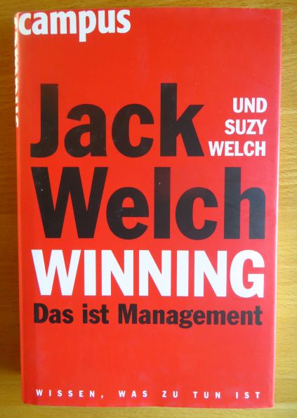 Welch, Jack und Suzy Welch:  Winning - Das ist Management. 