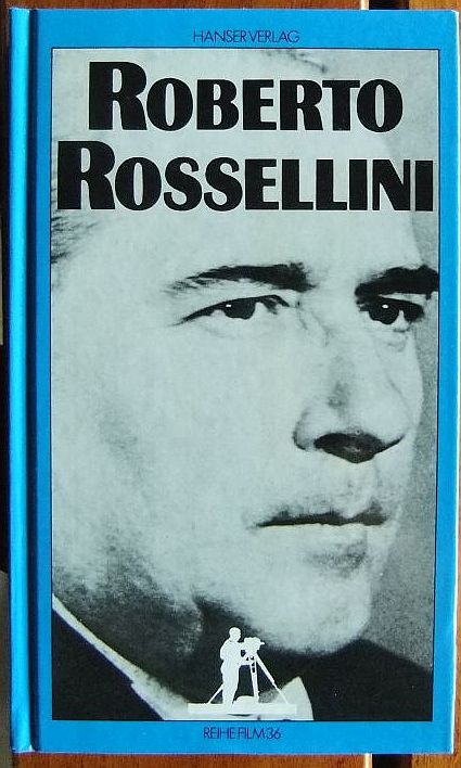 Roberto Rossellini. mit Beitr. von ... / Reihe Film ; 36 - Gansera, Rainer