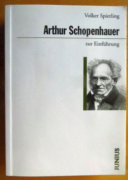 Arthur Schopenhauer zur Einführung. Zur Einführung ; 267 1. Aufl. - Spierling, Volker