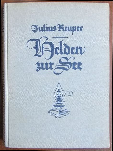 Reuper, Julius:  Helden zur See. 
