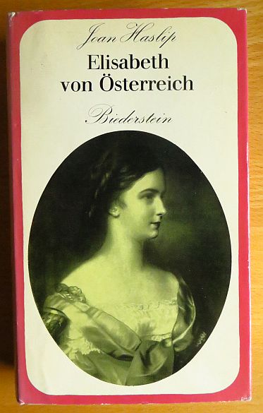Elisabeth von Österreich. [Aus d. Engl. übertr. von Alfred P. Zeller] 9. - 11. Tsd. - Haslip, Joan
