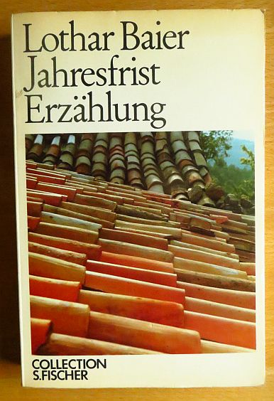 Jahresfrist : Erzählung. Collection S. Fischer ; Bd. 46; Fischer ; 2346 6. - 7. Tsd. - Baier, Lothar