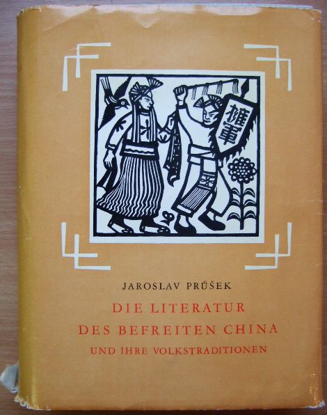 Prusek, Jaroslav:  Die Literatur des befreiten China und ihre Volkstraditionen. 