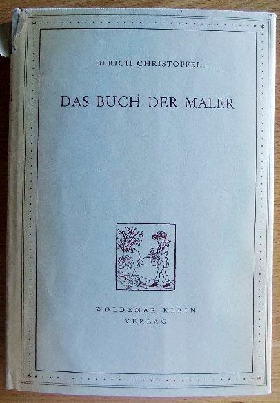 Christoffel, Ulrich:  Das Buch der Maler. 