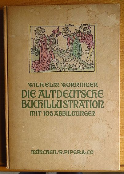 Worringer, Wilhelm: Die altdeutsche Buchillustration. 3. Aufl., 5.-7. Tsd.