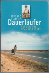 Dauerläufer. Auf dem Weg ins Morgenland. [Aus dem Franz. von Nicola Volland] 1. Aufl. - Ollivier, Bernard