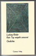Kein Tag vergeht umsonst : Gedichte. Herausgegeben mit einem Nachwort von Wilfried Lutz. Contessa-Paperback 002 - Röder, Ludwig