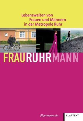 FrauRuhrMann . Lebenswelten von Frauen und Männern in der Metropole Ruhr. Hrsg. vom Regionalverband Ruhr. Mit Fotos u.a. von Ursula Kaufmann und Brigitte Kraemer. Gesamtverantw. Sabine Lange ... 1. Aufl. - Lange, Sabine [Hrsg.]