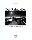 Das Ruhrgebiet .  Porträt einer Region. [Hrsg.: Frankfurter Allgemeine Zeitung ; Kommunalverband Ruhrgebiet. Red.: Daniel Deckers ; Dieter Nellen 1. Aufl. - Deckers, Daniel [Red.]