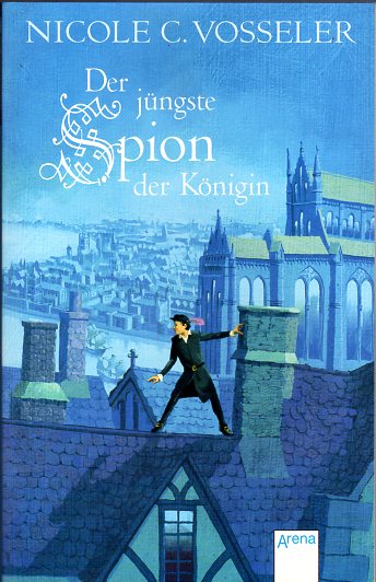 Der jüngste Spion der Königin.  1. Auflage. - Vosseler, Nicole C.