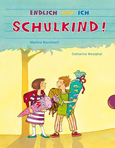 Endlich bin ich Schulkind!. Farb. Illustration: Catharina Westphal - Baumbach, Martina und Catharina Westphal