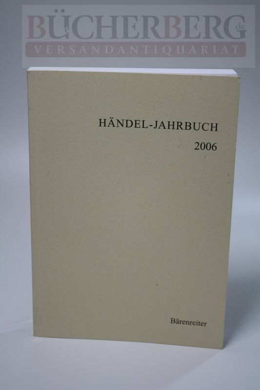 Händel-Jahrbuch 2006 Herausgegeben von der Georg-Friedrich-Händel Gesellschaft e.V. Internationale Vereinigung, Sitz Halle (Saale) 52. Jahrgang 2006