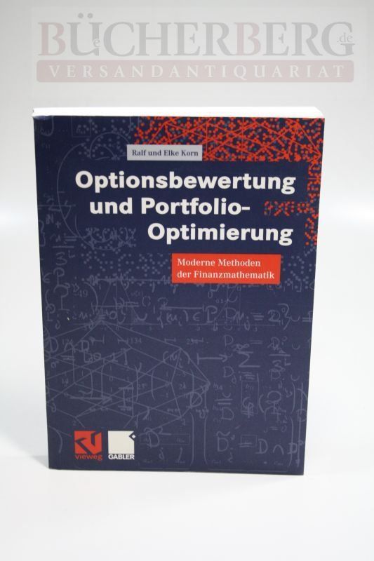 Optionsbewertung und Portfolio-Optimierung Moderne Methoden der Finanzmathematik - Korn, Ralf und Elke