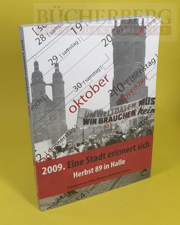 2009. Eine Stadt erinnert sich Herbst 89 in Halle. Projektdokumentation Schritte zur Freiheit. 1. Auflage - Fikentscher (Hg.), Rüdiger und Christine Fuhrmann (Hg.)