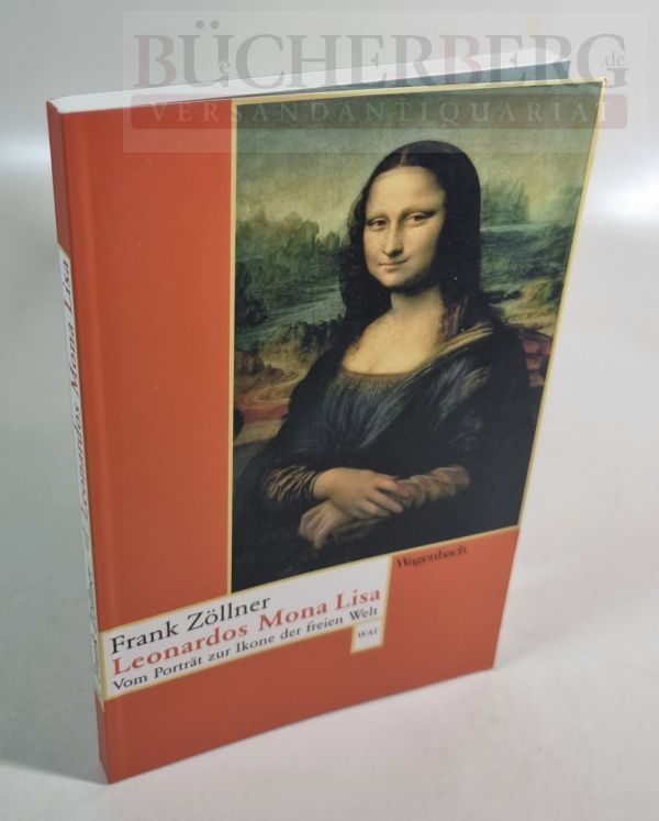 Leonardos Mona Lisa Vom Porträt zur Ikone der freien Welt - Zöllner, Frank