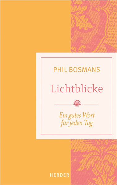 Lichtblicke : ein gutes Wort für jeden Tag / Phil Bosmans, Ulrich Schütz  [1. Auflage] - Bosmans, Phil und Ulrich Schütz