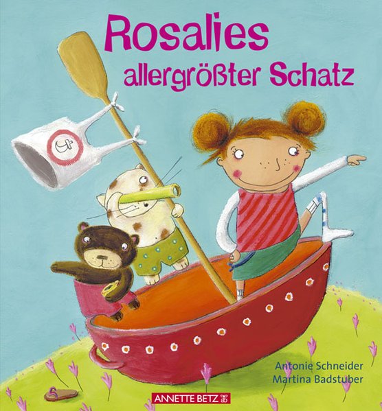 Rosalies allergrößter Schatz / Antonie Schneider. Mit Bildern von Martina Badstuber - Schneider, Antonie und Martina Badstuber