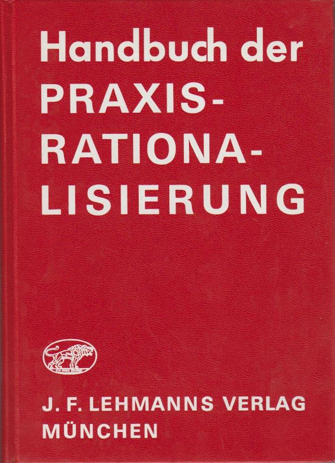 Handbuch der Praxis-Rationalisierung : Mit zahlr. Tab., Formularen u. Vertragswerken. / Von Hans-Jürgen Frank-Schmidt u. Emil Heinz Graul - Frank-Schmidt, Hans-Jürgen und Emil H. Graul