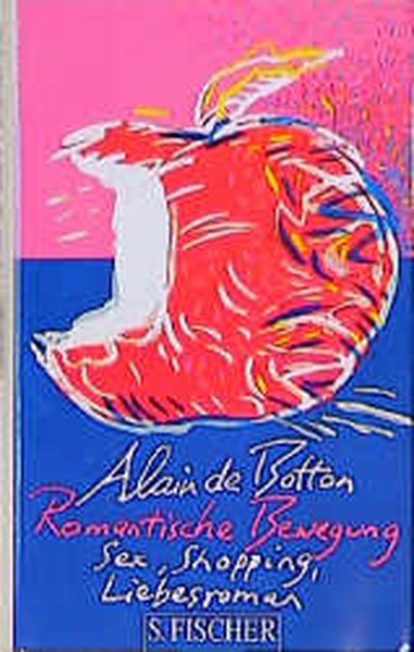 Romantische Bewegung : Sex, Shoppping, Liebesroman / Alain de Botton. Aus dem Engl. von Helmut Frielinghaus Sex, Shopping, Liebesroman - De Botton, Alain und Helmut Frielinghaus