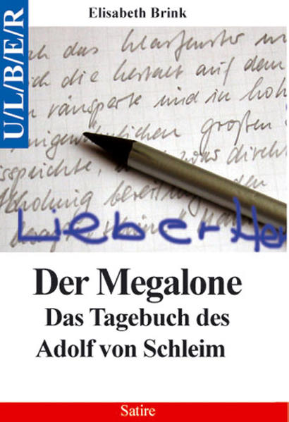 Der Megalone : das Tagebuch des Adolf von Schleim ; Satire / Elisabeth Brink Das Tagebuch des Adolf von Schleim Orig.-Ausg., Erstveröff. - Brink, Elisabeth