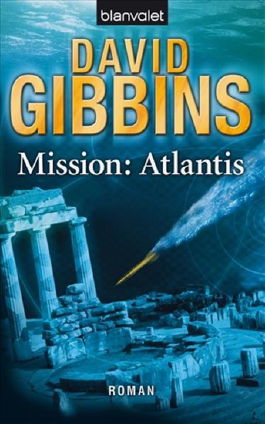 Mission: Atlantis : Roman / David Gibbins. Aus dem Engl. von Fred Kinzel / Blanvalet ; 36999 Roman Taschenbuchausg., 1. Aufl. - Gibbins, David und Fred Kinzel