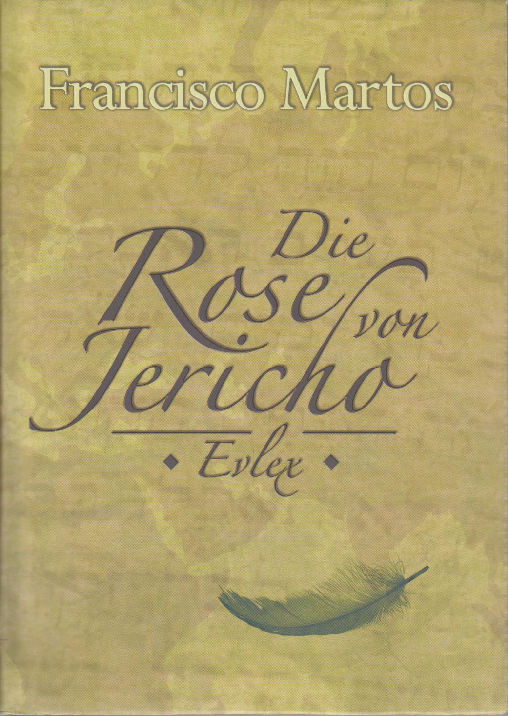 Die Rose von Jericho : Evlex. - Martos, Francisco und Reinhard Ebell