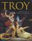 Troy: An Epic Tale of Rage, Deception, and Destruction - Ben Hubbard
