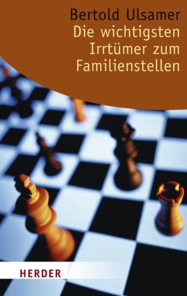 Die wichtigsten Irrtümer zum Familienstellen / Bertold Ulsamer / Herder-Spektrum ; Bd. 5733  Orig.-Ausg. - Ulsamer, Bertold