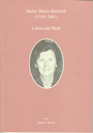 Dame Sheila Sherlock : (1918 - 2001) ; Leben und Werk. von. Hrsg.: Falk Foundation e.V. 1. Aufl. - Dooley, James S.