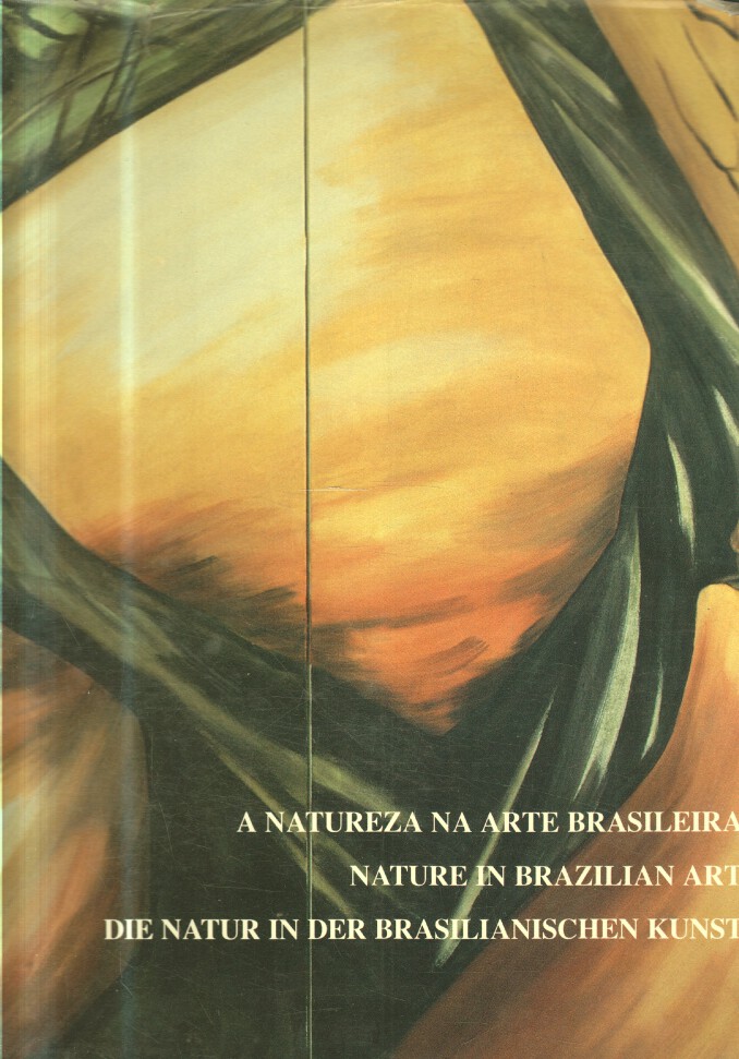 A Natureza na arte brasileira. Nature in Brazilian art. Die Natur in der brasilianischen Kunst. - Autorengruppe