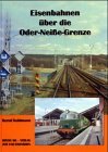 Eisenbahnen über die Oder-Neiße-Grenze / Bernd Kuhlmann. Red. und Layout: Dietmute Ritzau-Franz  1. Aufl. - Kuhlmann, Bernd und Dietmute Ritzau-Franz