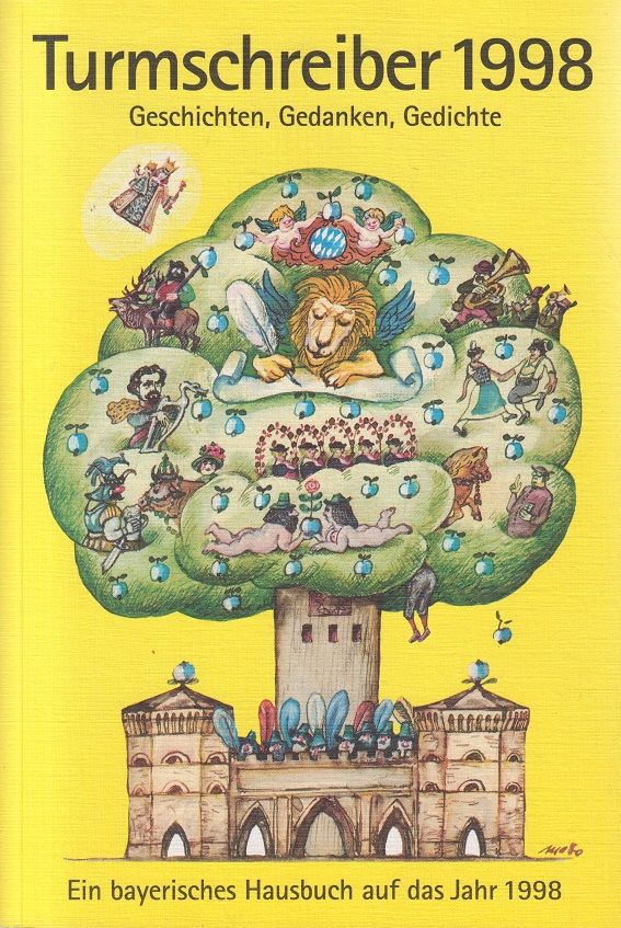 Turmschreiber . Geschichten, Gedanken, Gedichte. Ein bayerisches Hausbuch auf das Jahr 1998 - mehrere Autoren